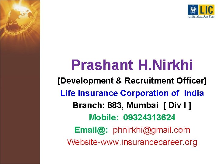 Prashant H. Nirkhi [Development & Recruitment Officer] Life Insurance Corporation of India Branch: 883,