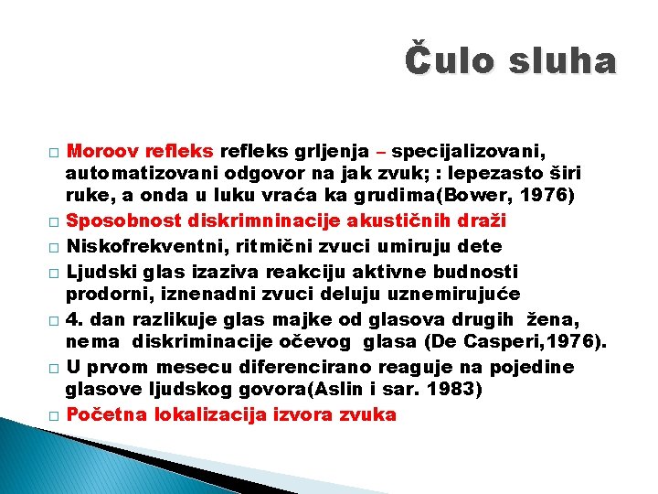 Čulo sluha � � � � Moroov refleks grljenja – specijalizovani, automatizovani odgovor na