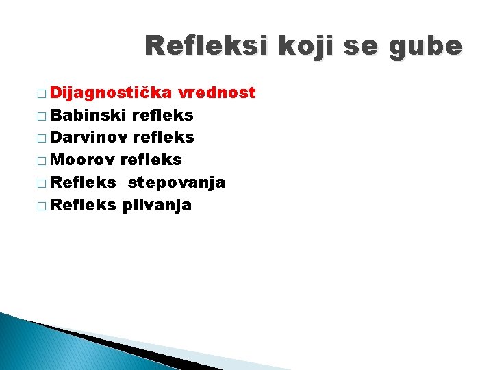 Refleksi koji se gube � Dijagnostička vrednost � Babinski refleks � Darvinov refleks �