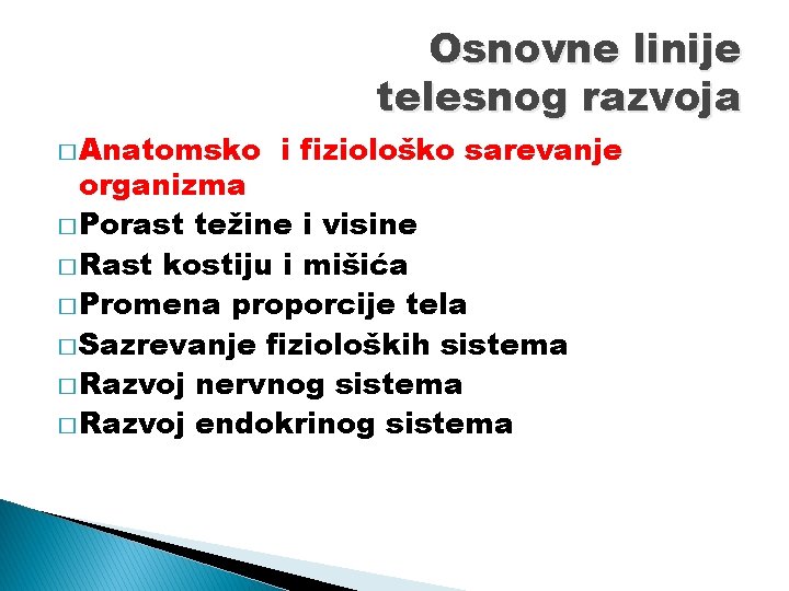 Osnovne linije telesnog razvoja � Anatomsko i fiziološko sarevanje organizma � Porast težine i