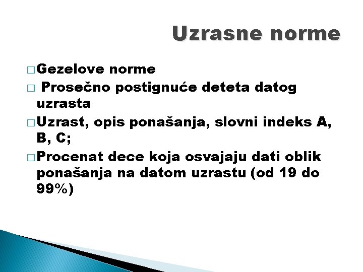 Uzrasne norme � Gezelove norme � Prosečno postignuće deteta datog uzrasta � Uzrast, opis