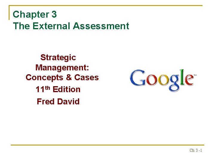Chapter 3 The External Assessment Strategic Management: Concepts & Cases 11 th Edition Fred