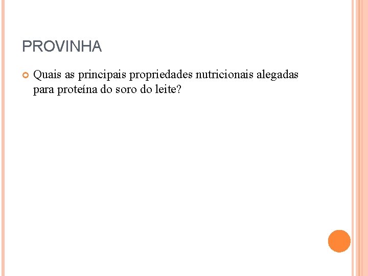 PROVINHA Quais as principais propriedades nutricionais alegadas para proteína do soro do leite? 