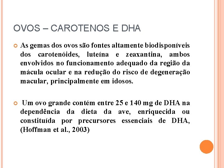 OVOS – CAROTENOS E DHA As gemas dos ovos são fontes altamente biodisponíveis dos