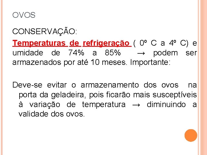 OVOS CONSERVAÇÃO: Temperaturas de refrigeração ( 0º C a 4º C) e umidade de