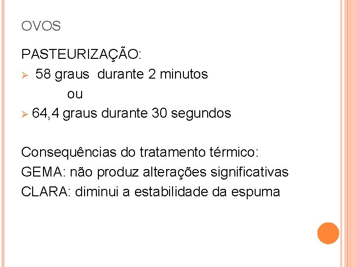 OVOS PASTEURIZAÇÃO: Ø 58 graus durante 2 minutos ou Ø 64, 4 graus durante