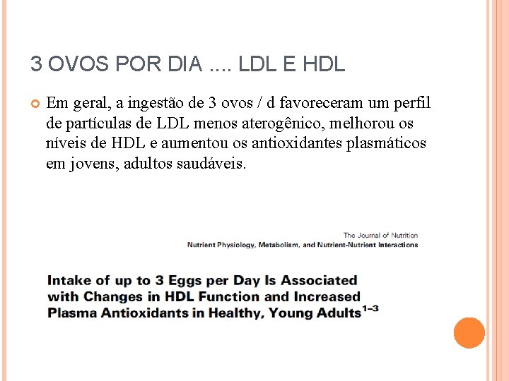 3 OVOS POR DIA. . LDL E HDL Em geral, a ingestão de 3