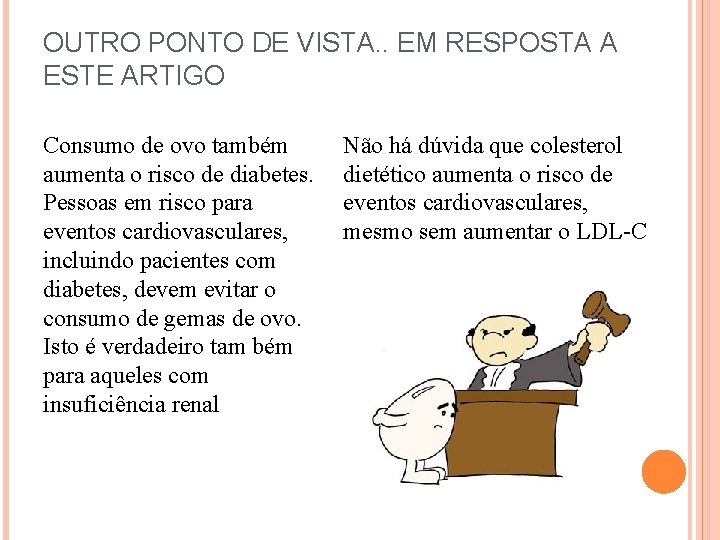 OUTRO PONTO DE VISTA. . EM RESPOSTA A ESTE ARTIGO Consumo de ovo também