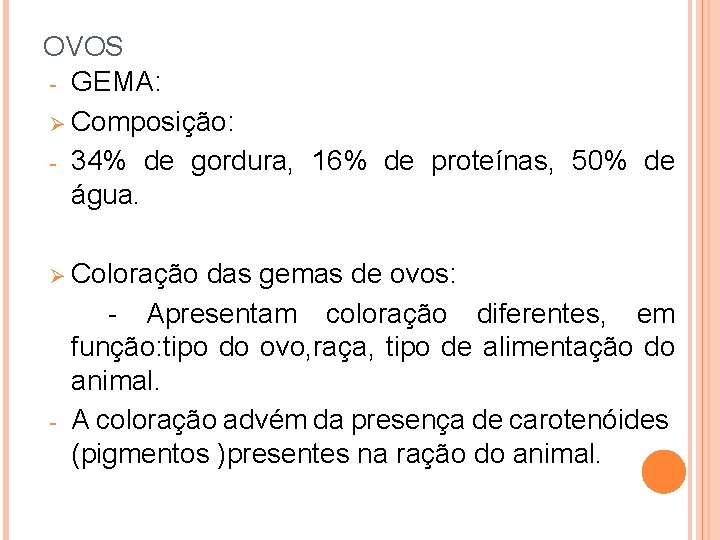 OVOS - GEMA: Ø Composição: - 34% de gordura, 16% de proteínas, 50% de