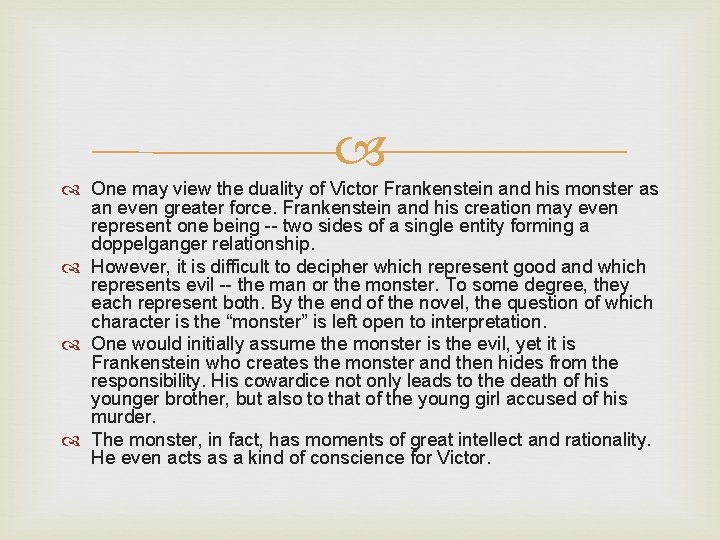  One may view the duality of Victor Frankenstein and his monster as an