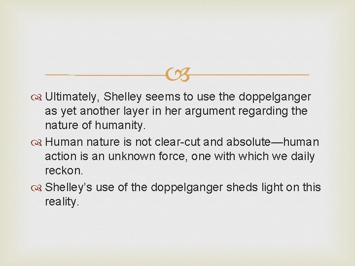  Ultimately, Shelley seems to use the doppelganger as yet another layer in her