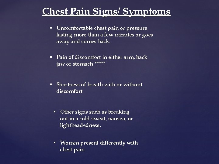 Chest Pain Signs/ Symptoms § Uncomfortable chest pain or pressure lasting more than a Chest Pain Signs/ Symptoms § Uncomfortable chest pain or pressure lasting more than a