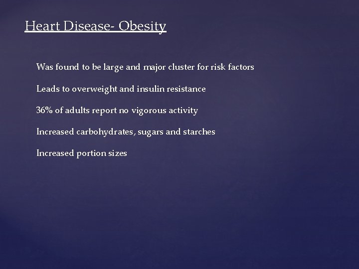 Heart Disease- Obesity Was found to be large and major cluster for risk factors Heart Disease- Obesity Was found to be large and major cluster for risk factors
