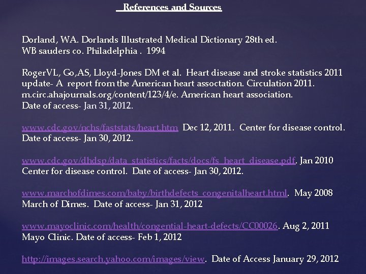 References and Sources Dorland, WA. Dorlands Illustrated Medical Dictionary 28 th ed. WB sauders References and Sources Dorland, WA. Dorlands Illustrated Medical Dictionary 28 th ed. WB sauders