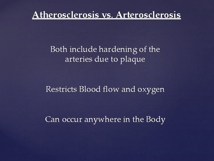 Atherosclerosis vs. Arterosclerosis Both include hardening of the arteries due to plaque Restricts Blood Atherosclerosis vs. Arterosclerosis Both include hardening of the arteries due to plaque Restricts Blood