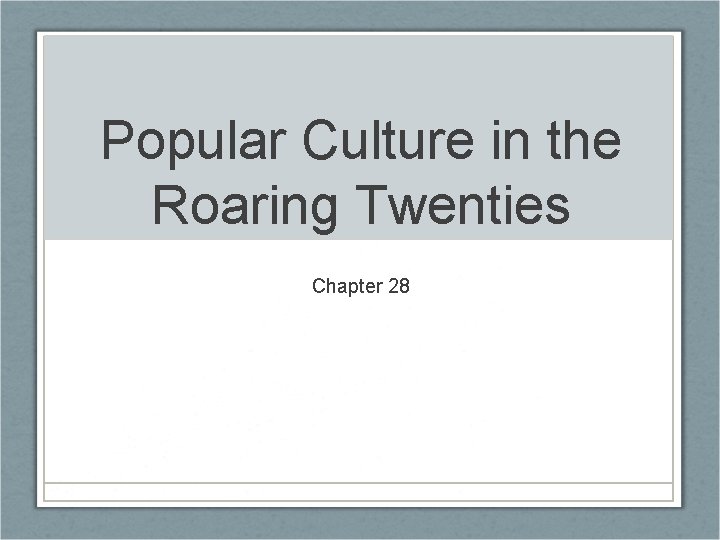 Popular Culture in the Roaring Twenties Chapter 28 