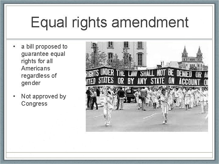 Equal rights amendment • a bill proposed to guarantee equal rights for all Americans