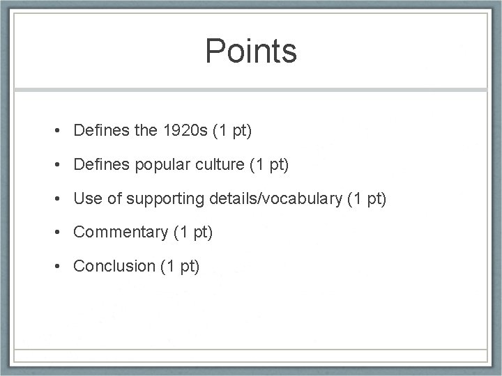 Points • Defines the 1920 s (1 pt) • Defines popular culture (1 pt)