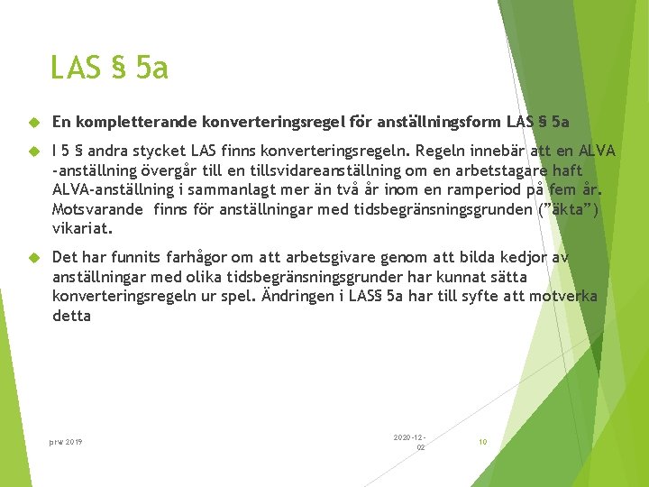 LAS § 5 a En kompletterande konverteringsregel för anställningsform LAS § 5 a I