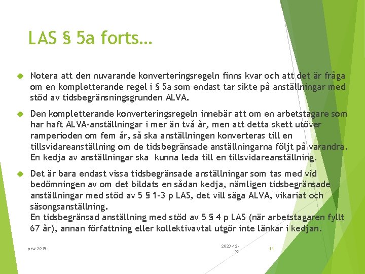 LAS § 5 a forts… Notera att den nuvarande konverteringsregeln finns kvar och att