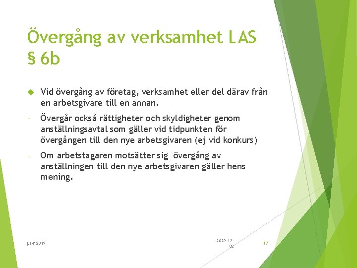 Övergång av verksamhet LAS § 6 b Vid övergång av företag, verksamhet eller del
