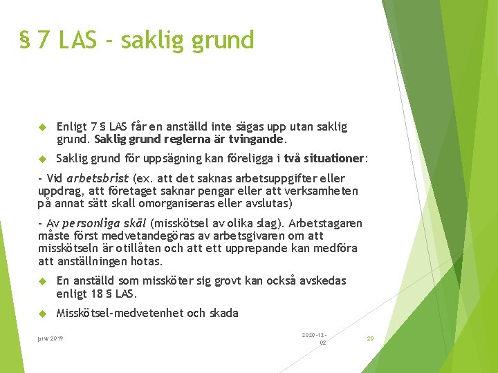 § 7 LAS - saklig grund Enligt 7 § LAS får en anställd inte