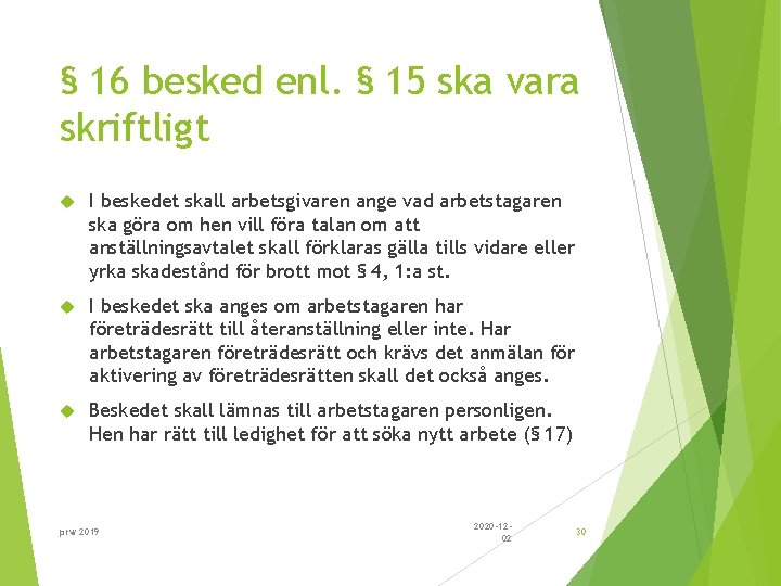 § 16 besked enl. § 15 ska vara skriftligt I beskedet skall arbetsgivaren ange