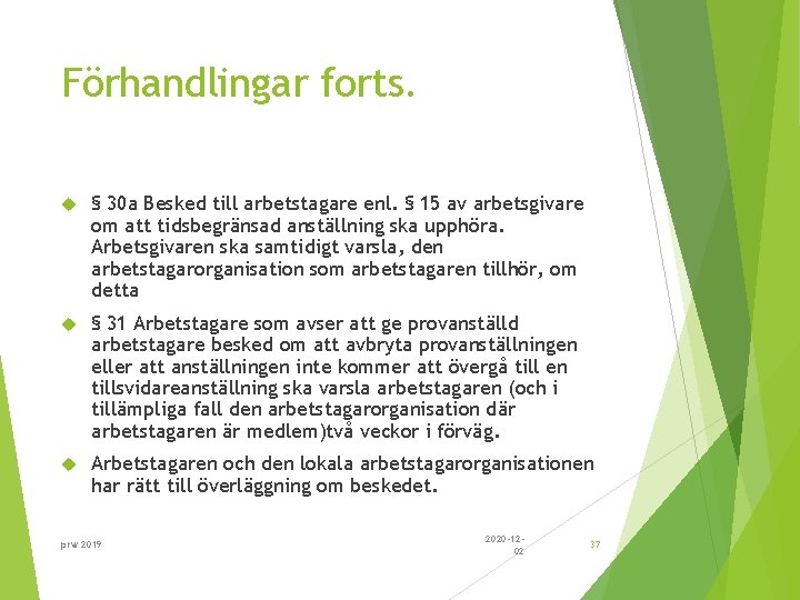 Förhandlingar forts. § 30 a Besked till arbetstagare enl. § 15 av arbetsgivare om