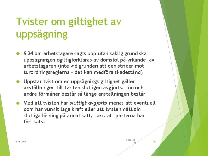 Tvister om giltighet av uppsägning § 34 om arbetstagare sagts upp utan saklig grund