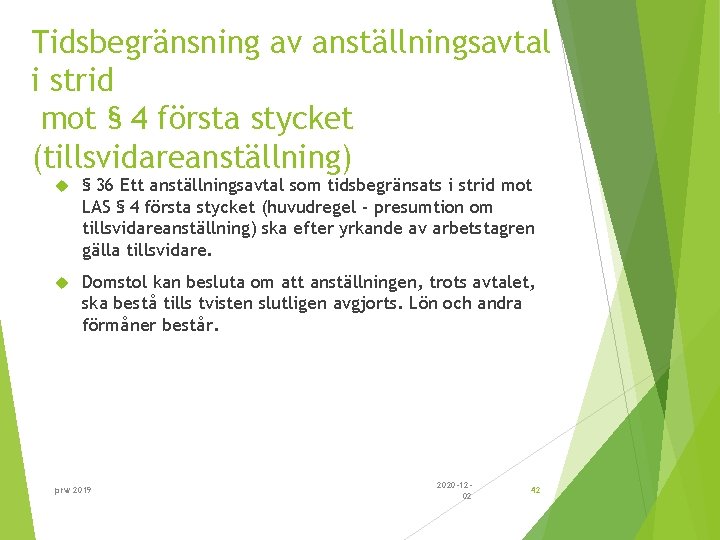 Tidsbegränsning av anställningsavtal i strid mot § 4 första stycket (tillsvidareanställning) § 36 Ett
