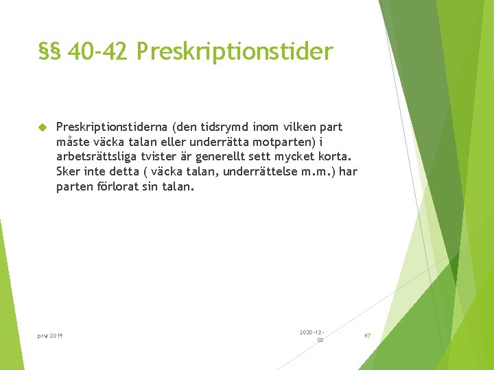 §§ 40 -42 Preskriptionstiderna (den tidsrymd inom vilken part måste väcka talan eller underrätta
