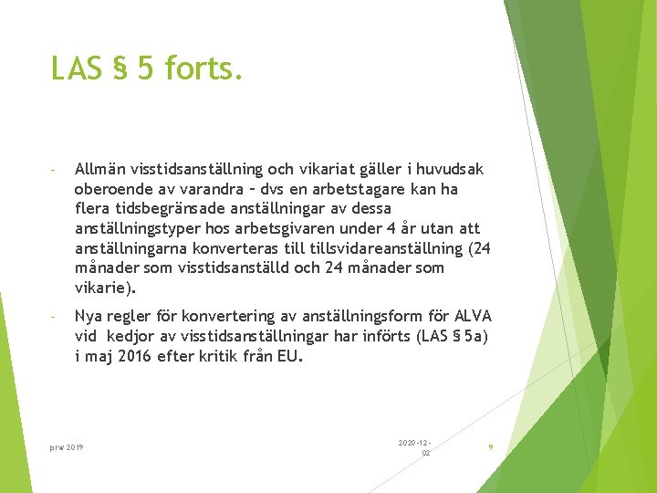 LAS § 5 forts. - Allmän visstidsanställning och vikariat gäller i huvudsak oberoende av