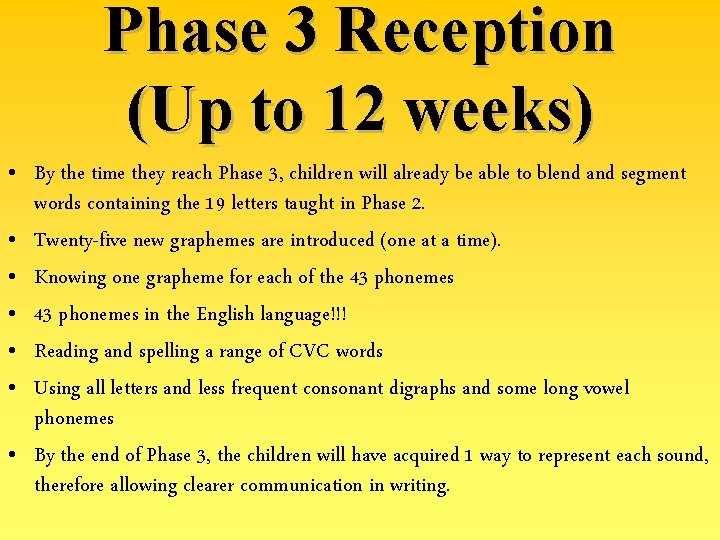 Phase 3 Reception (Up to 12 weeks) • By the time they reach Phase