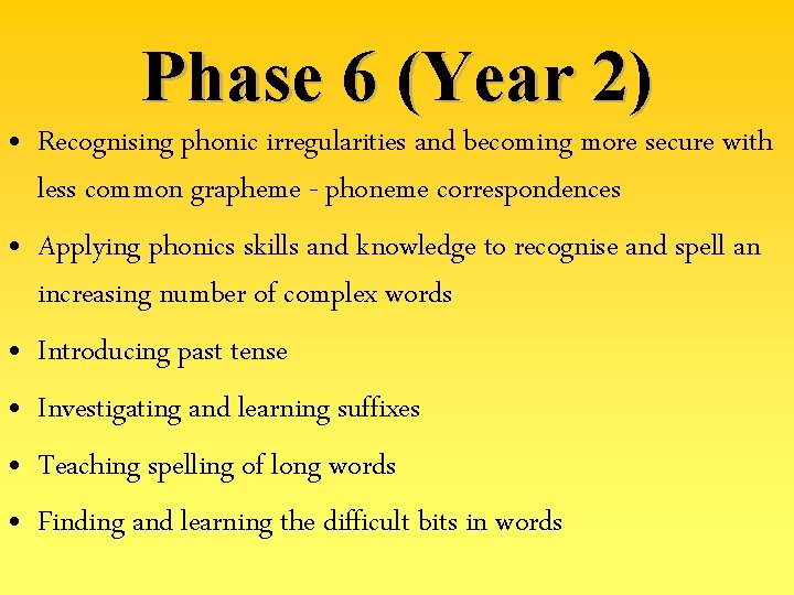 Phase 6 (Year 2) • Recognising phonic irregularities and becoming more secure with less