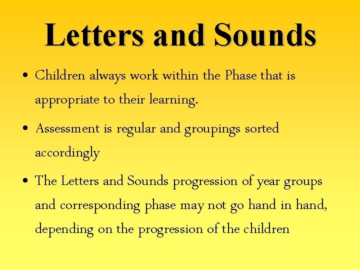 Letters and Sounds • Children always work within the Phase that is appropriate to