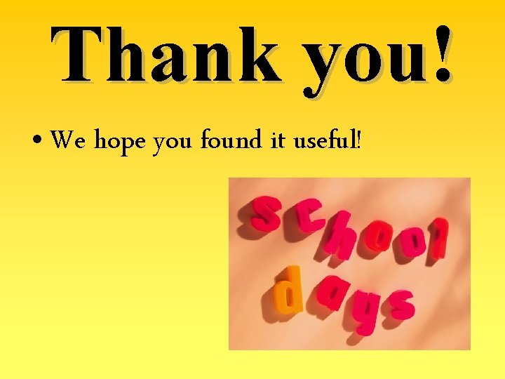 Thank you! • We hope you found it useful! 