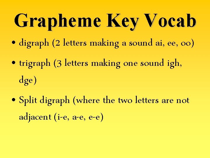 Grapheme Key Vocab • digraph (2 letters making a sound ai, ee, oo) •