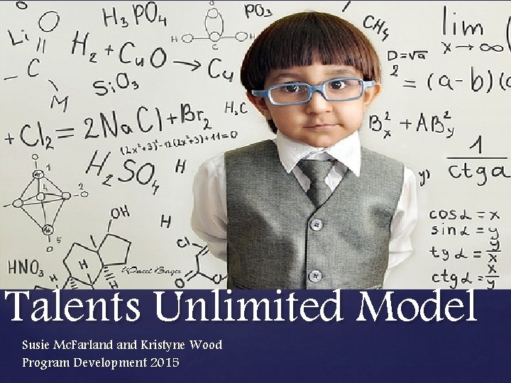 { Talents Unlimited Model Susie Mc. Farland Kristyne Wood Program Development 2015 