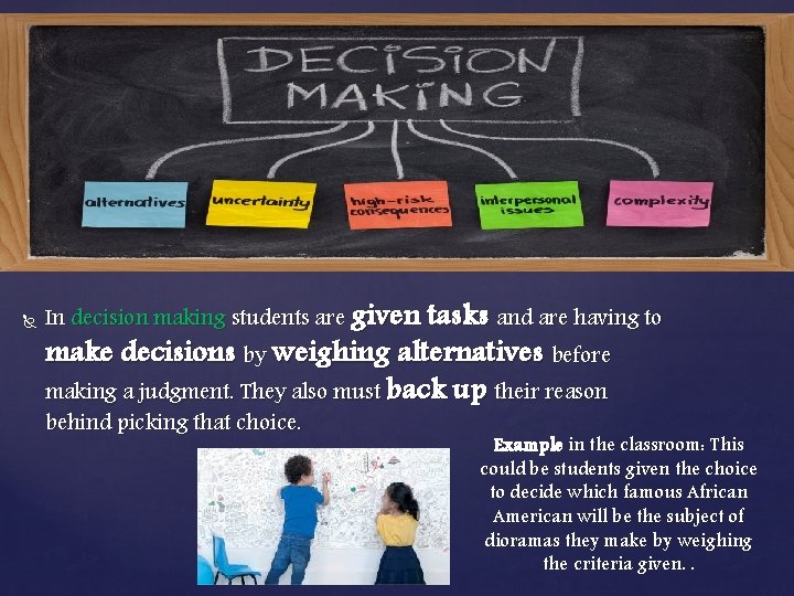  In decision making students are given tasks and are having to make decisions