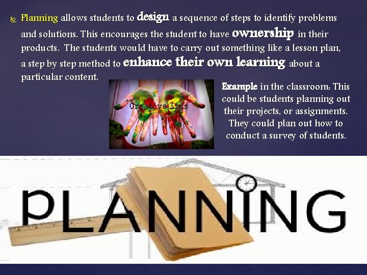  Planning allows students to design a sequence of steps to identify problems and