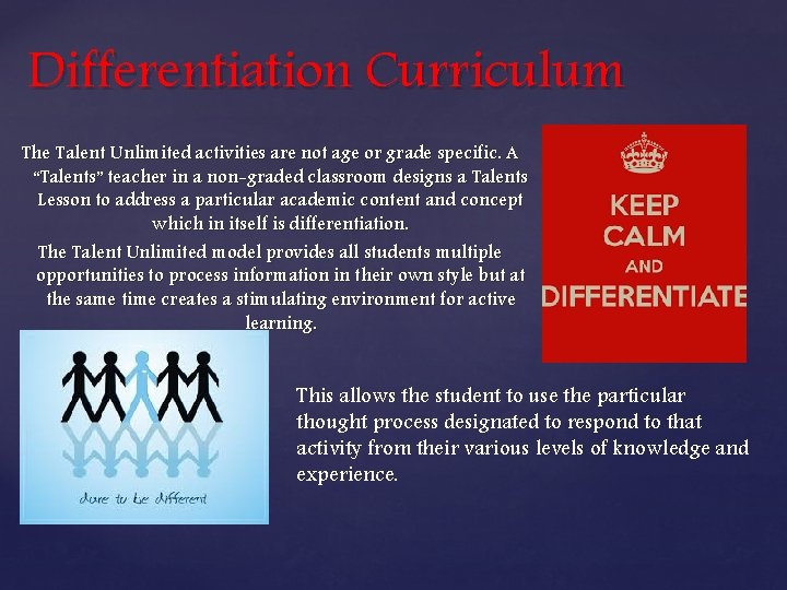 Differentiation Curriculum The Talent Unlimited activities are not age or grade specific. A “Talents”