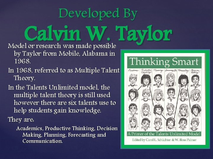 Developed By Calvin W. Taylor Model or research was made possible by Taylor from