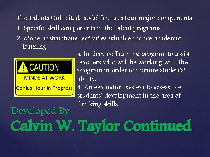 The Talents Unlimited model features four major components: 1. Specific skill components in the