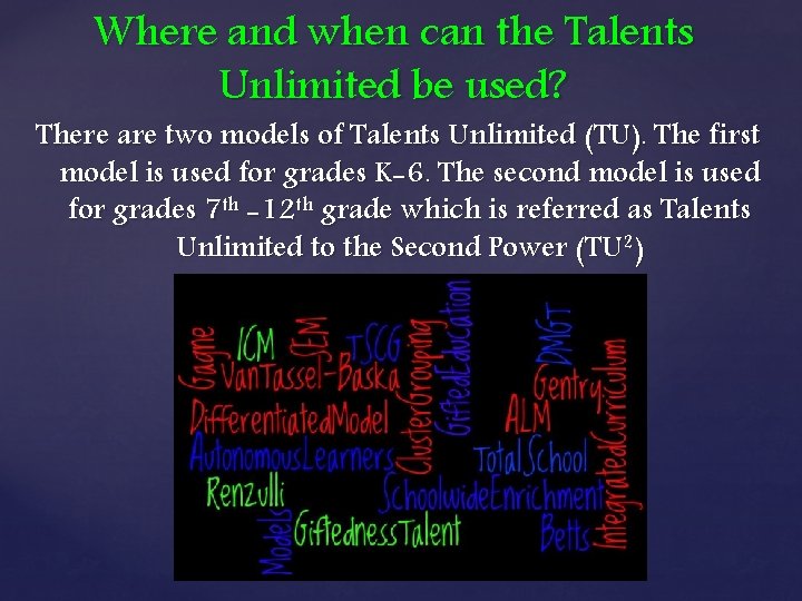 Where and when can the Talents Unlimited be used? There are two models of