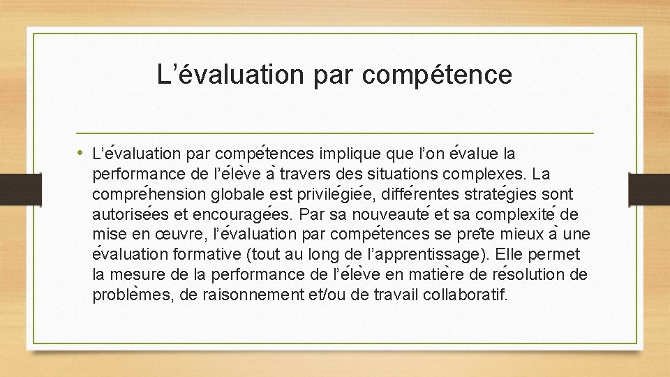 L’évaluation par compétence • L’e valuation par compe tences implique l’on e value la