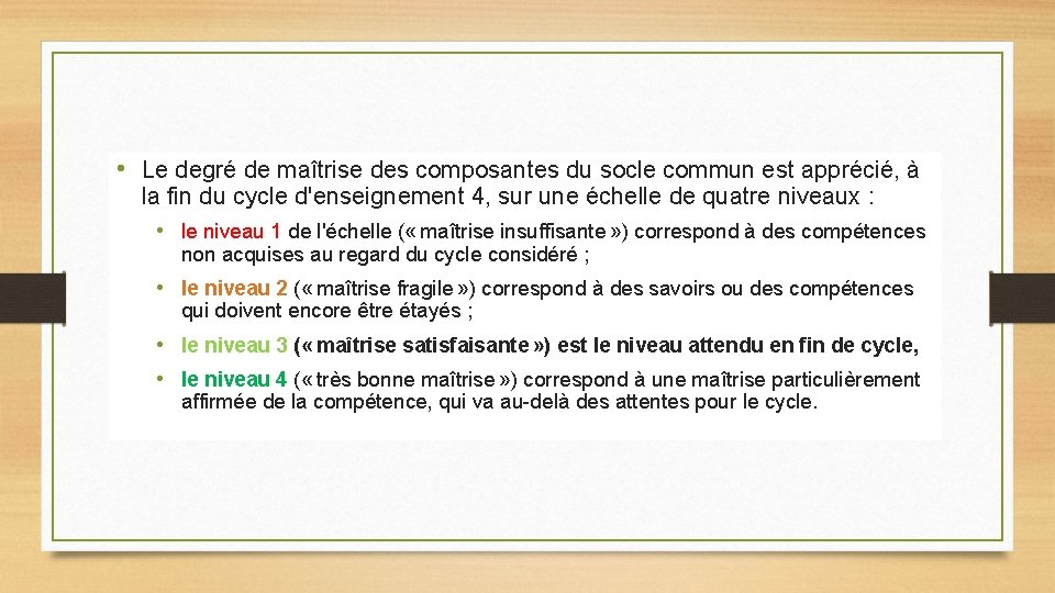  • Le degré de maîtrise des composantes du socle commun est apprécié, à