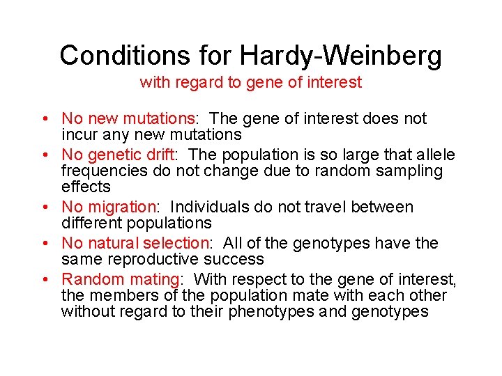 Conditions for Hardy-Weinberg with regard to gene of interest • No new mutations: The