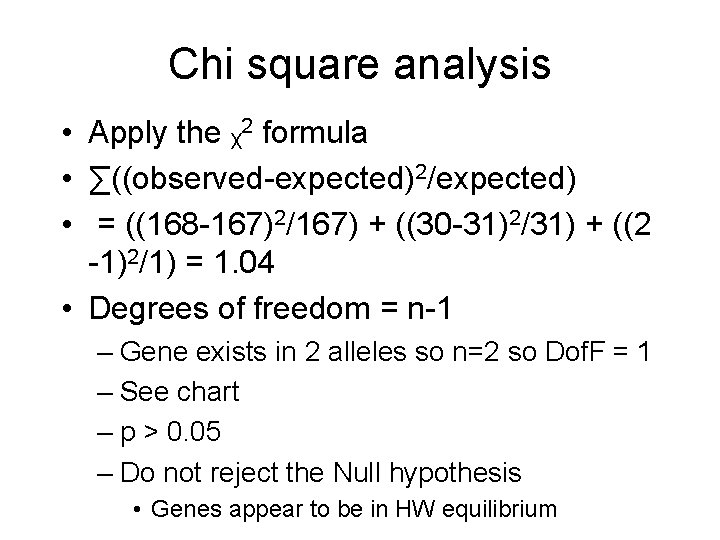 Chi square analysis • Apply the ᵪ 2 formula • ∑((observed-expected)2/expected) • = ((168