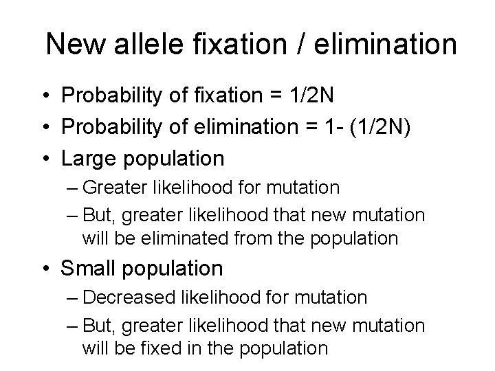 New allele fixation / elimination • Probability of fixation = 1/2 N • Probability