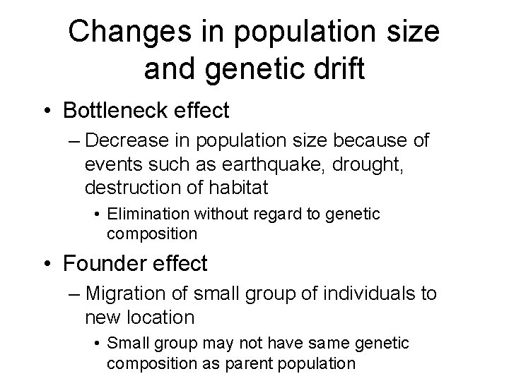 Changes in population size and genetic drift • Bottleneck effect – Decrease in population